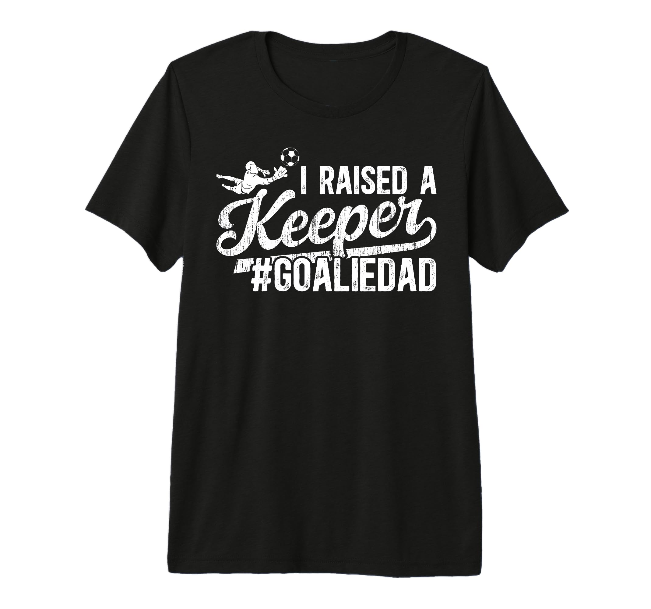 Mens I Raised Keeper Soccer Goalie Dad T-Shirt - Unique Graphic Unisex