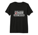 You Dont Scare Me I Coach Soccer Coach T-Shirt - Unique Graphic Men Women