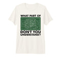 What Part Dont You Understand Funny T-Shirt - Minimalist Print Men Women