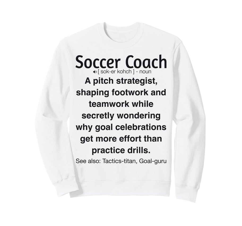 Soccer Coach Funny Gifts Sweatshirt - Unique Graphic Men Women