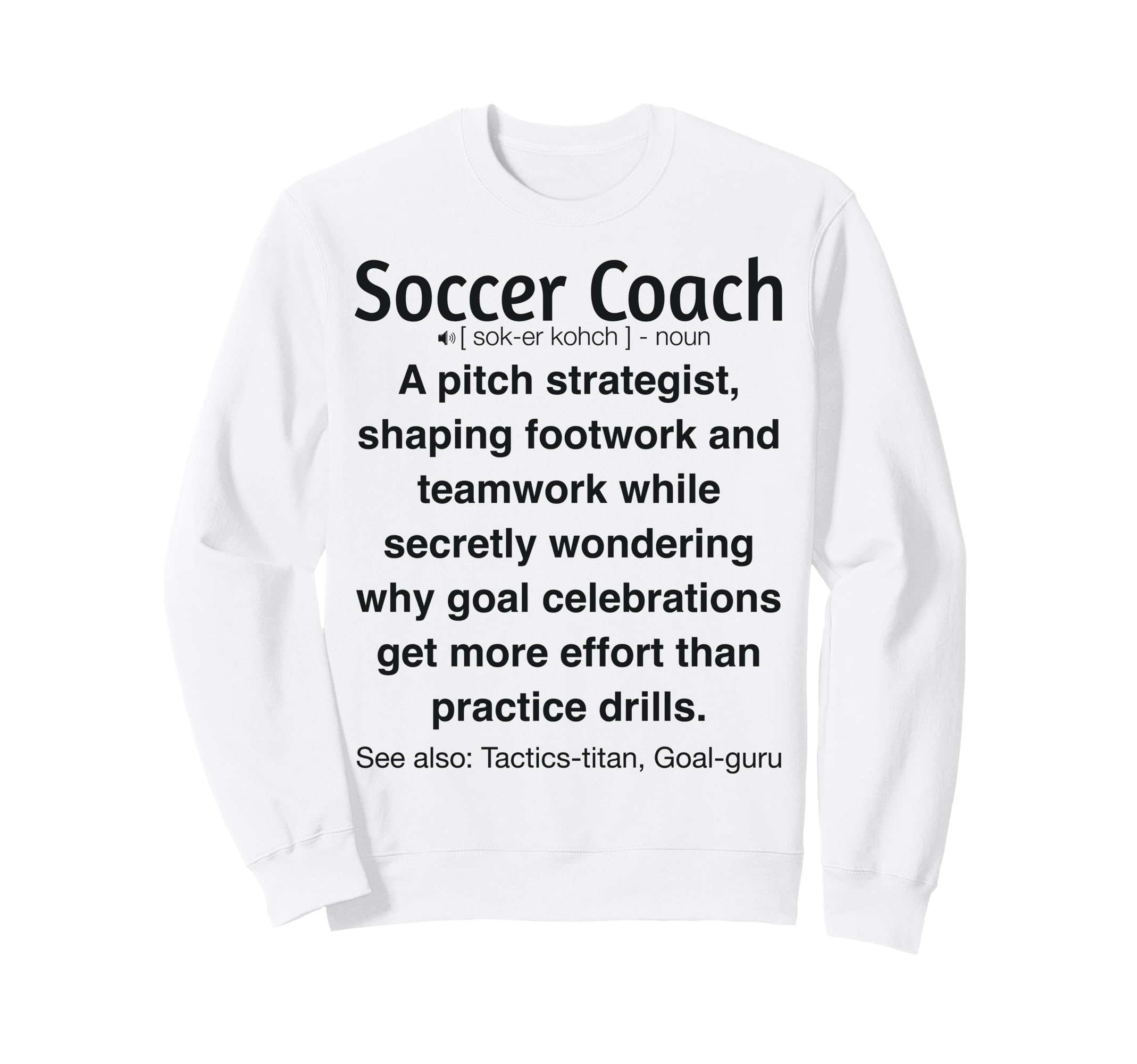 Soccer Coach Funny Gifts Sweatshirt - Unique Graphic Men Women