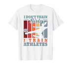 I Train Athletes Football Trainer T-Shirt - Minimalist Print for Adults
