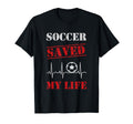 Soccer Saved My Life Soccer Team T-Shirt - Casual Everyday Wear Unisex