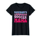 Somebodys Loudmouth Soccer Mama Groovy T-Shirt - Unique Graphic for Adults