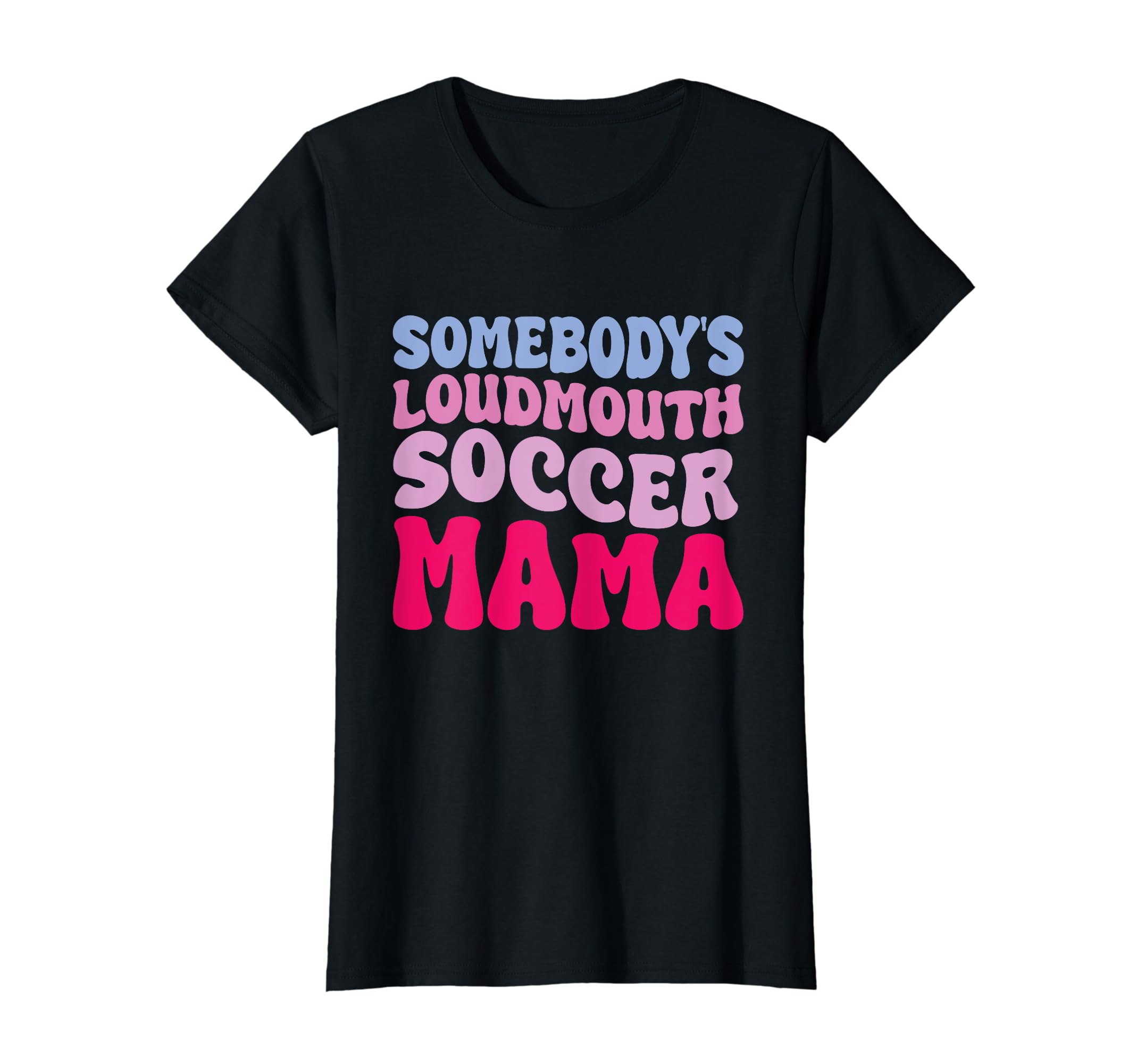 Somebodys Loudmouth Soccer Mama Groovy T-Shirt - Unique Graphic for Adults
