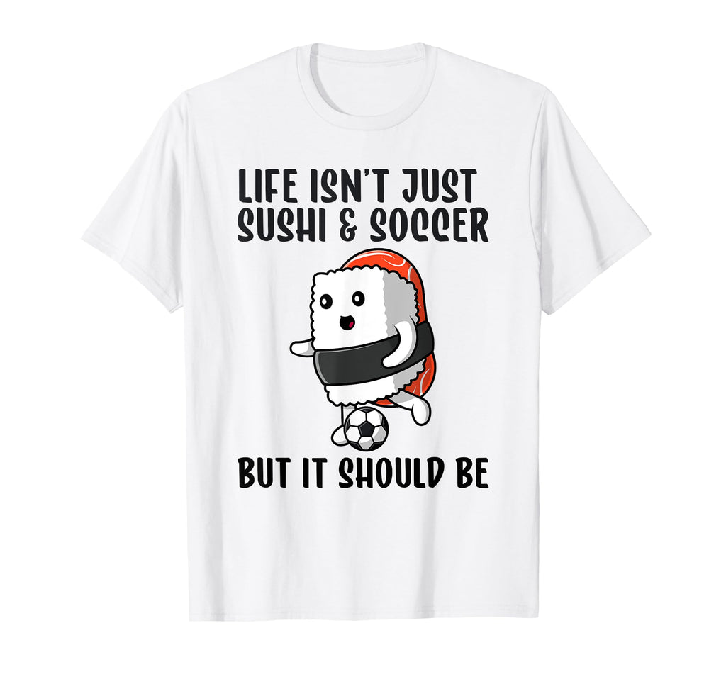Sushi And Soccer Funny I Love Soccer T-Shirt - Trendy Graphic for Adults