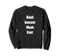 Best Soccer Mom Ever Mothers Day Tees Hoodie - Unique Graphic Unisex