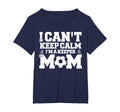 I Cant Keep Calm Im Soccer Goalkeepers Mom T-Shirt - Trendy Graphic Unisex