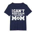 I Cant Keep Calm Im Soccer Goalkeepers Mom T-Shirt - Trendy Graphic Unisex