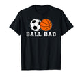 Ball Dad Soccer Basketball Dad Ballers T-Shirt - Novelty Apparel Men Women
