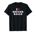 I Love Soccer Balls T-Shirt - Casual Everyday Wear Unisex