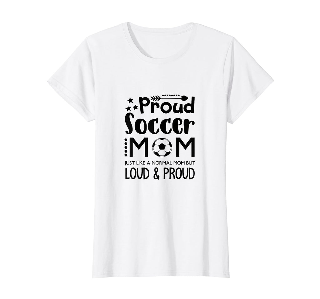 Loud Proud Soccer Mom Mothers Gift Soccer T-Shirt - Trendy Graphic Unisex