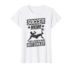 Soccer Mom Like Regular Mom But Cooler T-Shirt - Graphic Print Unisex