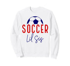 Soccer Lil Sister Soccer Sister Sweatshirt - Fun Novelty Design Men Women