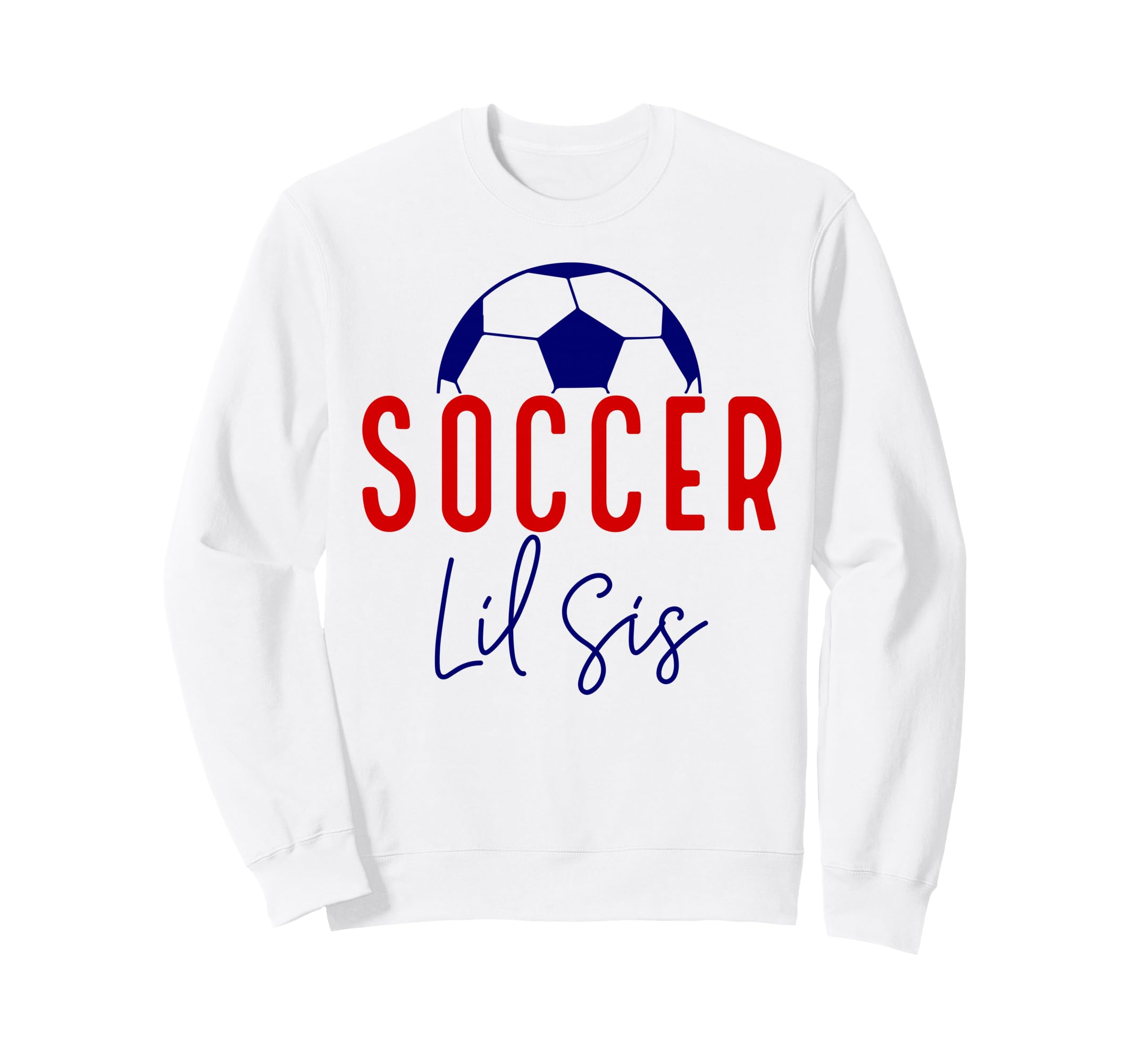 Soccer Lil Sister Soccer Sister Sweatshirt - Fun Novelty Design Men Women