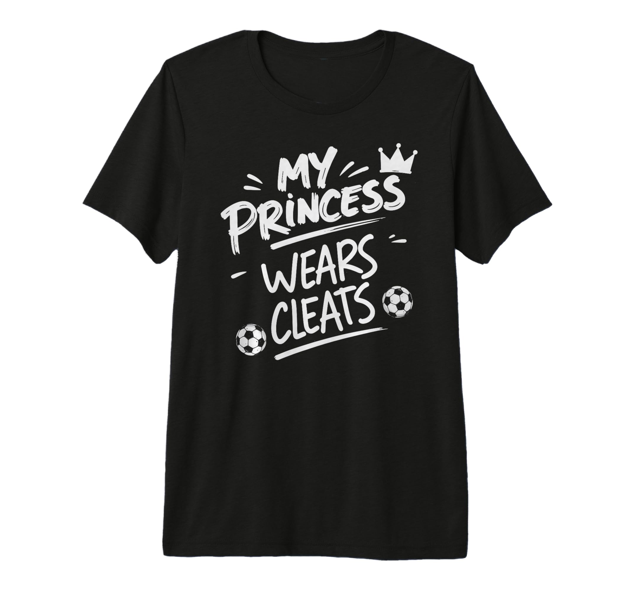 My Princess Wear Cleats Soccer T-Shirt - Fun Novelty Design Men Women