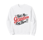 Thats My Grandson Out There Soccer Sweatshirt - Unique Graphic for Adults