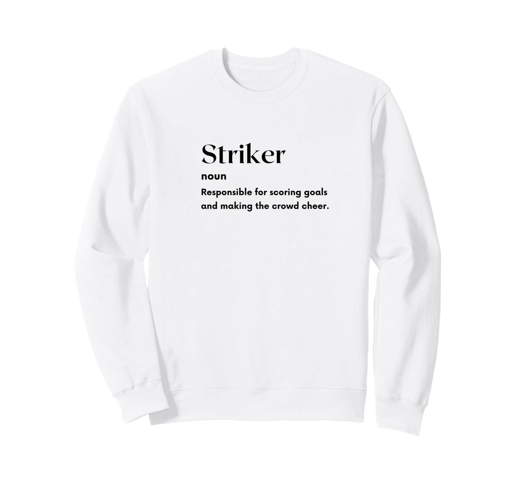 Funny Striker Definition Futbol Sweatshirt - Fun Novelty Design Men Women