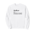 Funny Striker Definition Futbol Sweatshirt - Fun Novelty Design Men Women