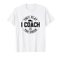 They Play I Coach You Cheer Soccer T-Shirt - Custom Art Print for Adults