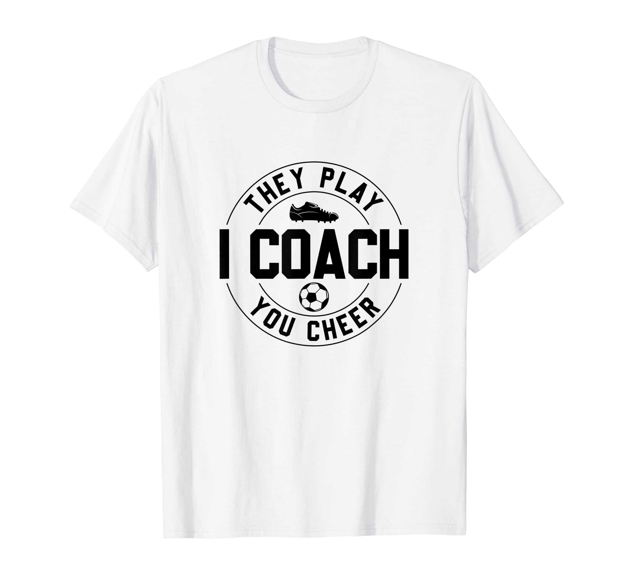They Play I Coach You Cheer Soccer T-Shirt - Custom Art Print for Adults