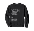Weekends Coffee And Hockey Sweatshirt - Aesthetic Graphic for Adults
