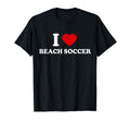 I Love Beach Soccer T-Shirt - Unique Graphic Men Women