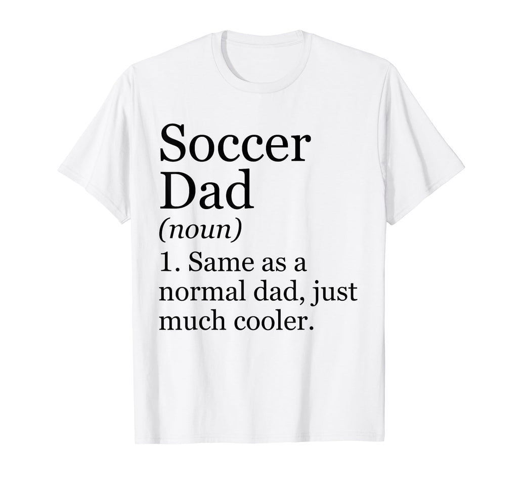Soccer Dad Definition Funny T-Shirt - Fun Novelty Design for Adults