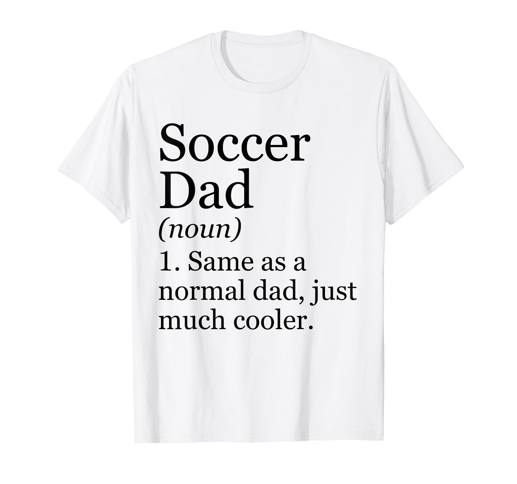 Soccer Dad Definition Funny T-Shirt - Fun Novelty Design for Adults