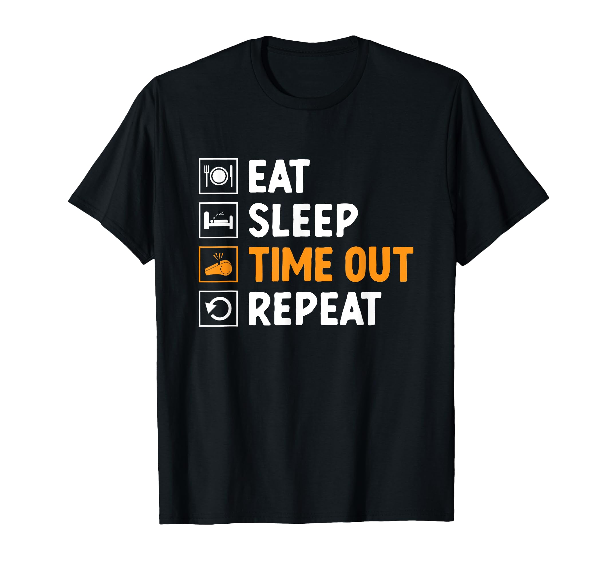 Eat Sleep Time Out Repeat Referee Game T-Shirt - Aesthetic Graphic Unisex
