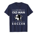 Never Underestimate Old Soccer T-Shirt - Minimalist Print Unisex