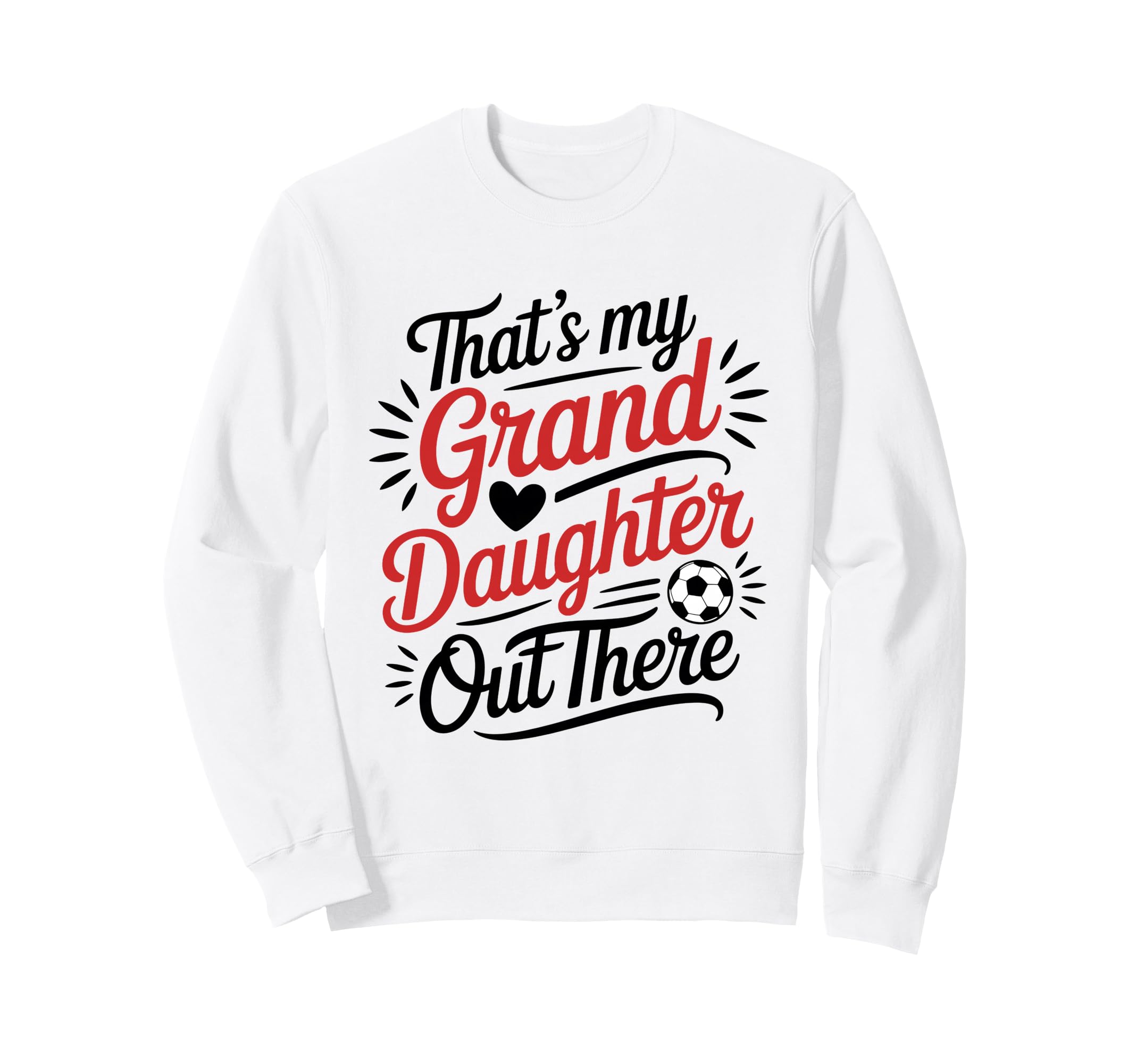 Thats My Granddaughter Out There Sweatshirt - Novelty Apparel for Adults