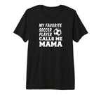 My Favorite Soccer Player Calls Me Mama T-Shirt - Unique Graphic Men Women
