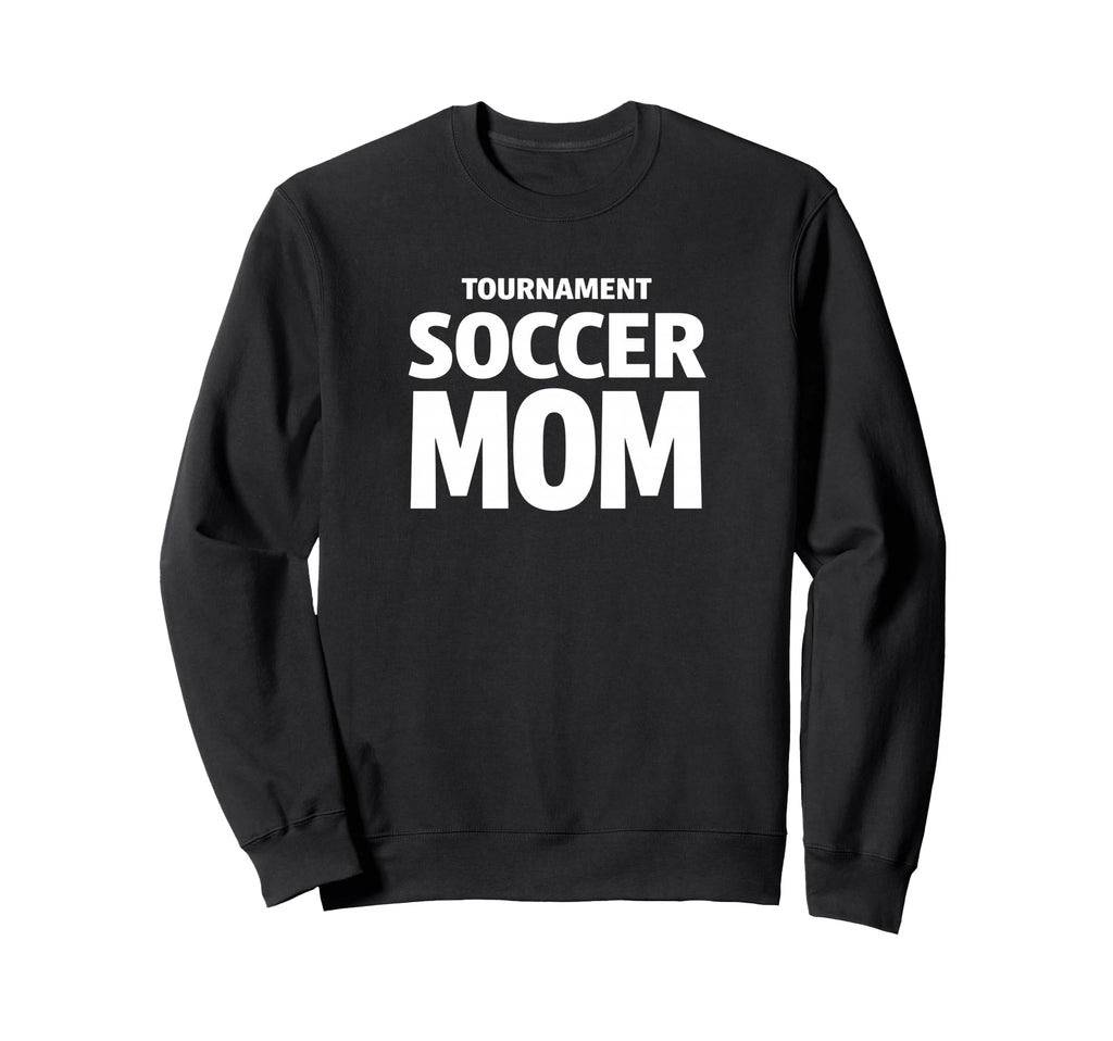 Tournament Soccer Mom Weekend Sweatshirt - Casual Everyday Wear Men Women