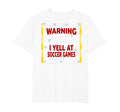 Warning I Yell Soccer Games T-Shirt - Streetwear Style Men Women