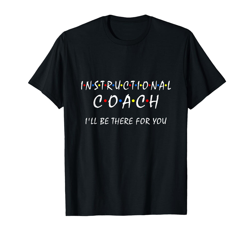 Instructional Coach Ill Be There You T-Shirt - Aesthetic Graphic Unisex