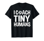 Soccer Trainer I Coach Tiny T-Shirt - Casual Everyday Wear for Adults