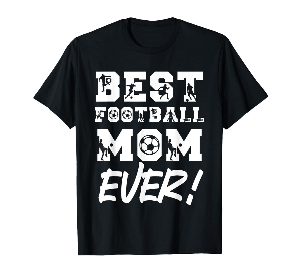 Best Football Mom Ever Soccer T-Shirt - Casual Everyday Wear Unisex