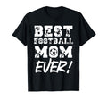 Best Football Mom Ever Soccer T-Shirt - Casual Everyday Wear Unisex