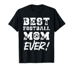Best Football Mom Ever Soccer T-Shirt - Casual Everyday Wear Unisex