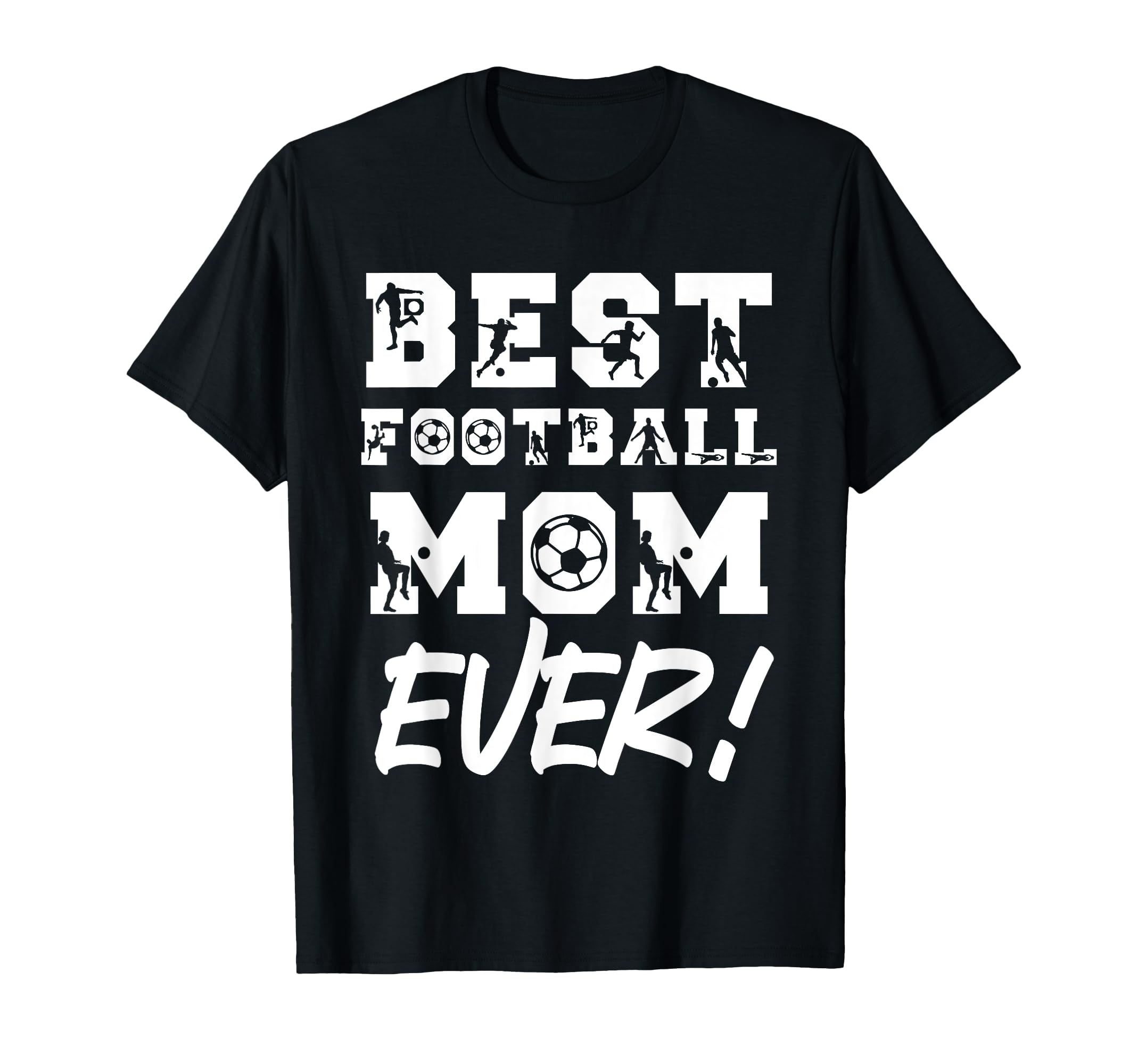 Best Football Mom Ever Soccer T-Shirt - Casual Everyday Wear Unisex