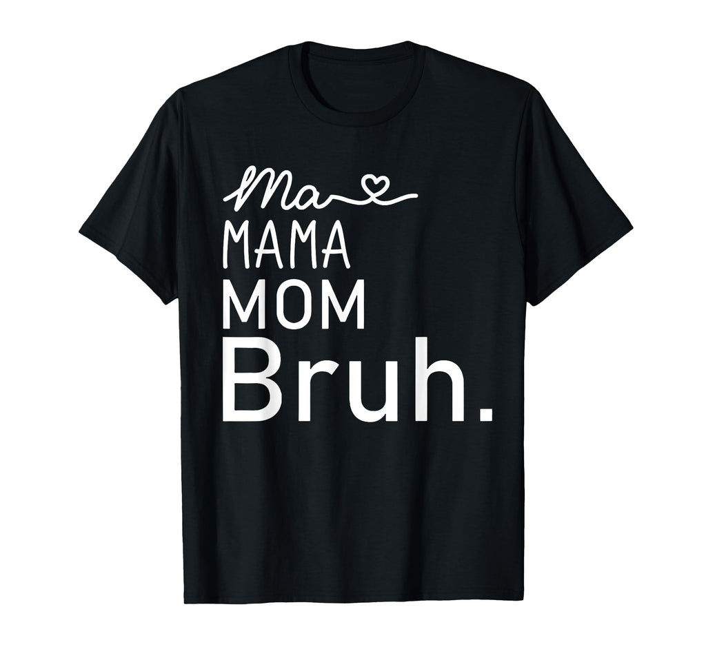 Ma Mama Mommy Mom Bruh Mother Mothers T-Shirt - Streetwear Style Unisex