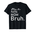 Ma Mama Mommy Mom Bruh Mother Mothers T-Shirt - Streetwear Style Unisex