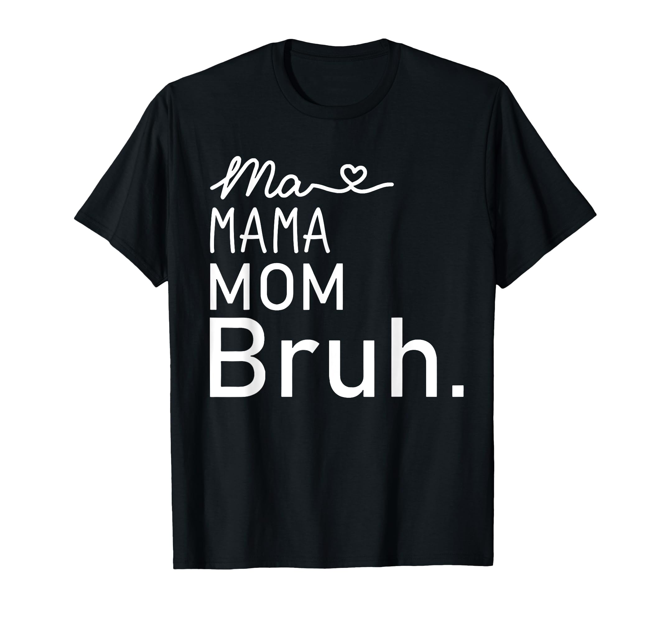 Ma Mama Mommy Mom Bruh Mother Mothers T-Shirt - Streetwear Style Unisex