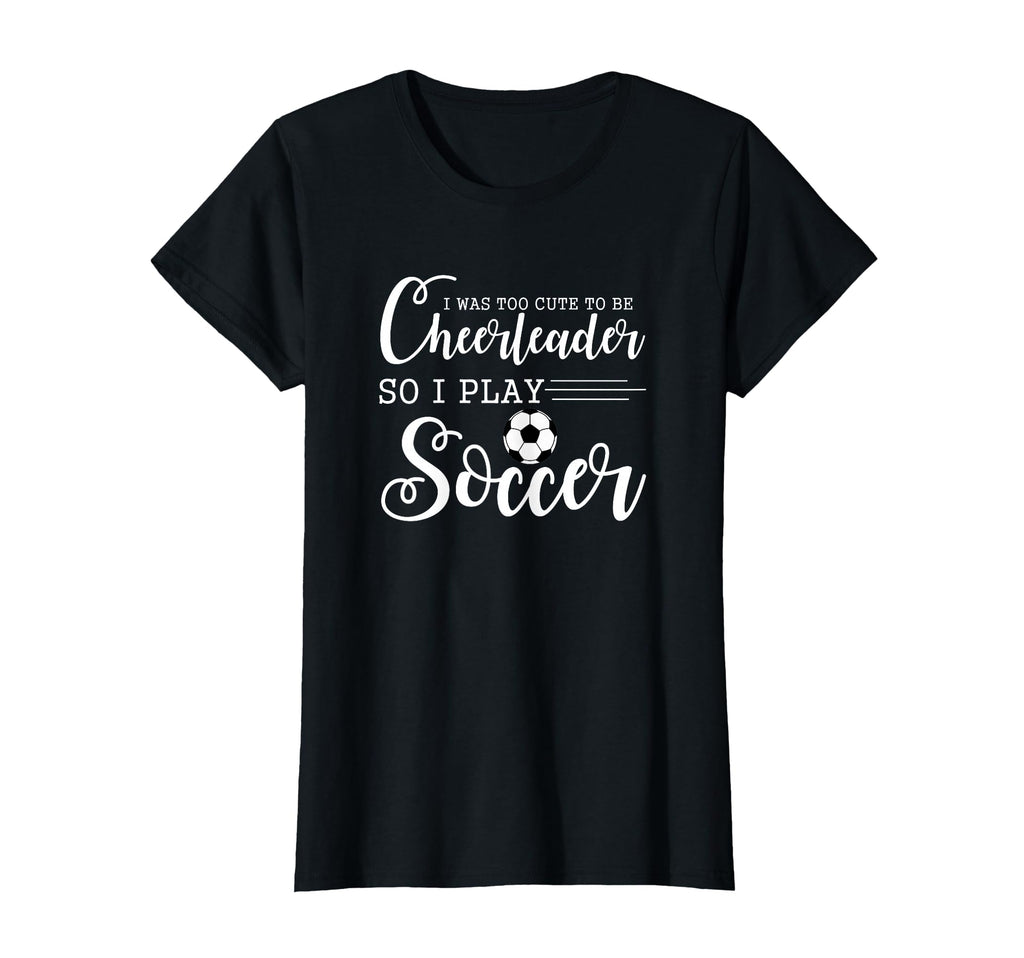 I Was Too To Be Cheerleader So I T-Shirt - Casual Everyday Wear for Adults