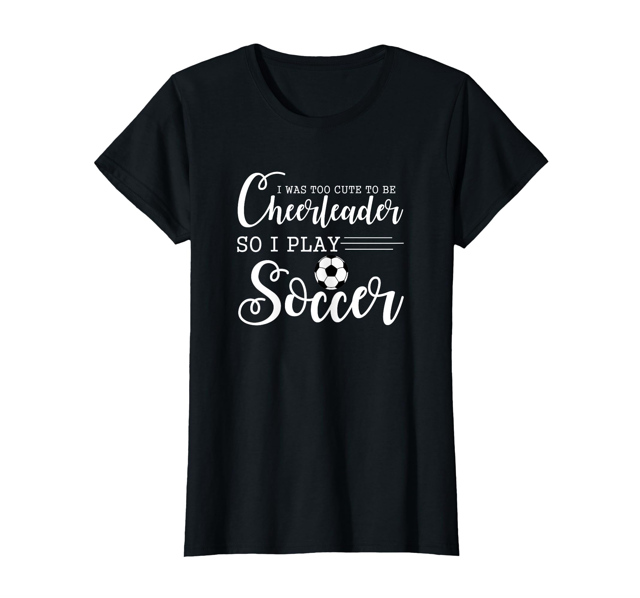 I Was Too To Be Cheerleader So I T-Shirt - Casual Everyday Wear for Adults