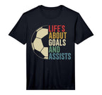 Lifes About Goals And Assists Soccer Player T-Shirt - Graphic Print Unisex