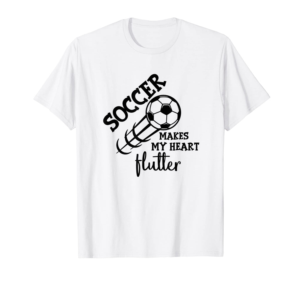Soccer Makes My Heart Flutter T-Shirt - Casual Everyday Wear Men Women
