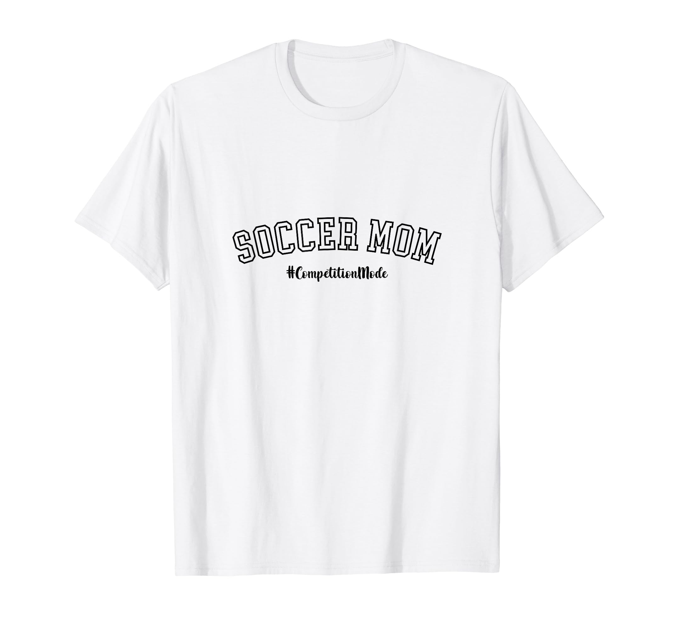 Soccer Mom Competition Mode Soccer T-Shirt - Fun Novelty Design Men Women