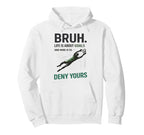 Bruh Life Goals Deny Yours Soccer Goalie Hoodie - Minimalist Print Unisex